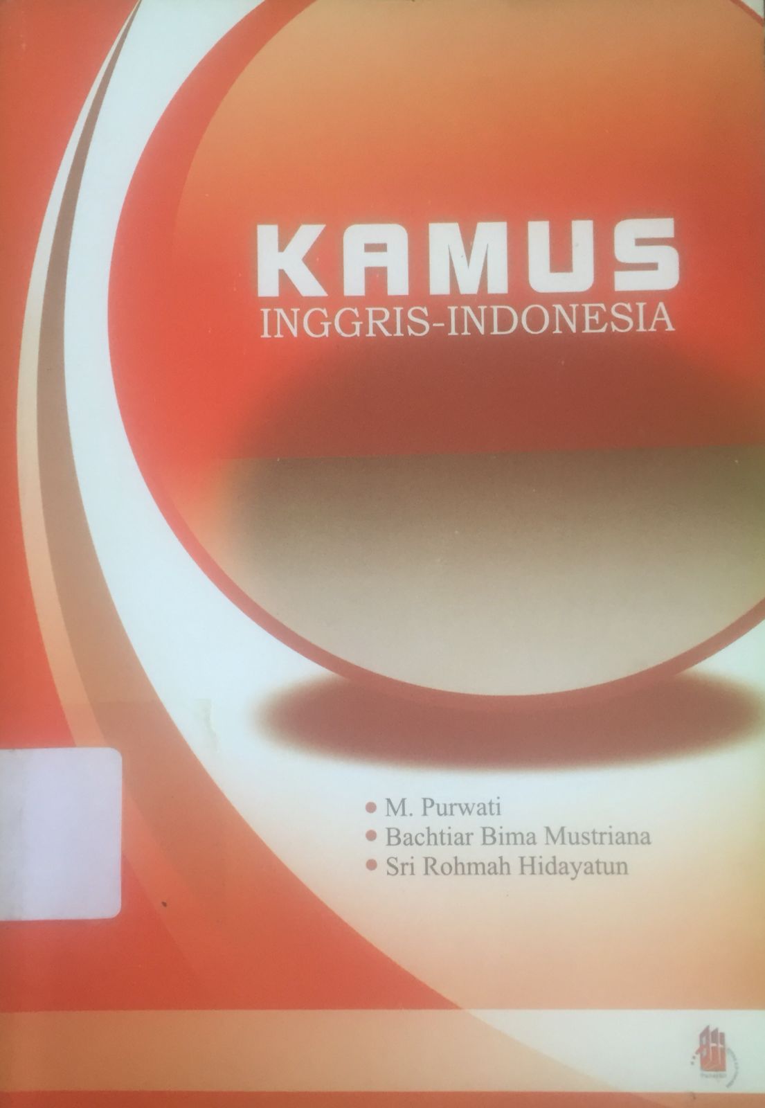 Sampul Kamus Inggris-Indonesia / M. Purwati, Bachtiar Bima Mustriana, Sri Rohmah Hidayatun