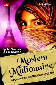 Sampul Moslem millionaire :  Menguasai cinta dan harta dalam 365 hari / Ippho Santosa