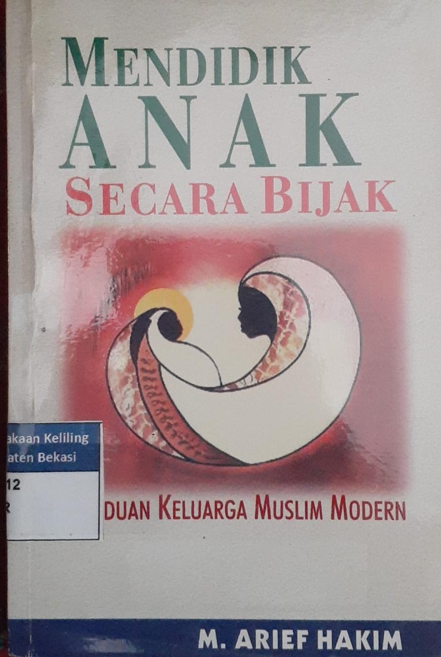 Sampul Mendidik anak secara bijak :  Panduan keluarga muslim modern / M. Arief hakim