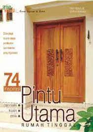 Sampul 74 inspirasi pintu utama rumah tinggal / tim penulis griya kreasi