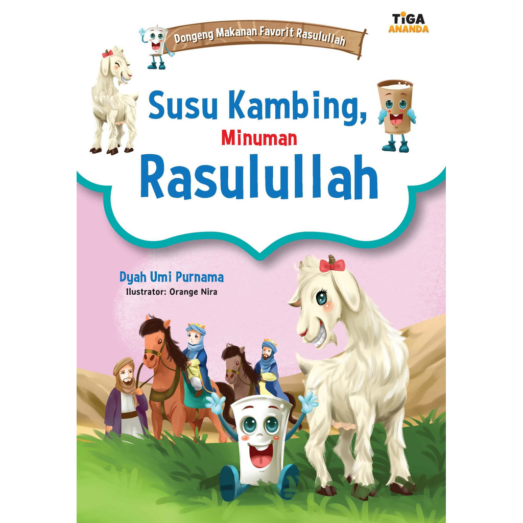 Sampul Dongeng Makanan Favorit Rasulullah :  Susu Kambing, Minuman Rasulullah / Dyah Umi Purnama