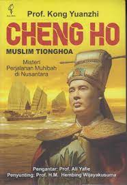 Sampul muslim tionghoa Cheng Ho :  misteri perjalanan muhibah di Nusantara / Kong Yuanzhi ; penyunting, Hembing Wijayakusuma ; pengantar, Ali Yafie