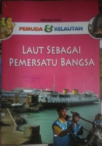 Sampul Pemuda dan kelautan : Laut sebagai pemersatu bangsa / Adhyaksa Dault