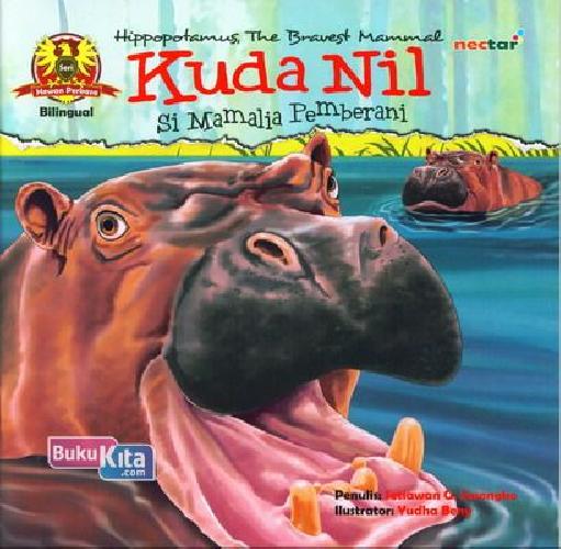 Sampul Kudanil Si mamalia Pemberani :  Hippopotamus, The Bravest Mammal / Setiawan G. Sasongko