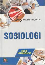 Sampul Sosiologi untuk keperawatan / Sunaryo,