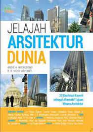 Sampul Jelajah Arsitektur Dunia / Andie A. Wicaksono. Vicky Ariyanti