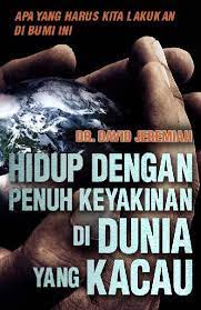 Sampul Hidup dengan penuh keyakinan di dunia yang kacau / David jeremiah