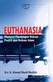 Sampul Euthanasia :  menurut pandangan hukum positif dan hukum Islam / Ahmad Wardi Muslich