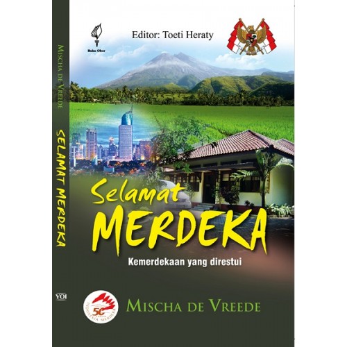 Cover Selamat merdeka :  kemerdekaan yang direstui / Vreede Mischa De
