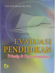 Sampul Evaluasi pendidikan :  prinsip & operasionalnya / H.M. Sukardi