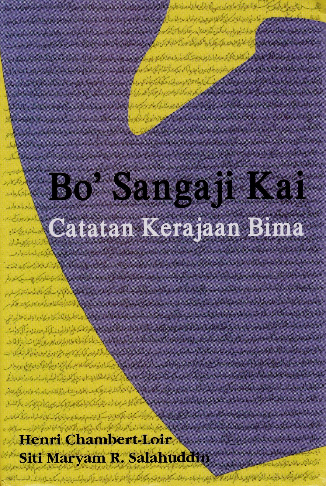 Sampul bo' sangaji kai :  catatan kerajaan bima / penyunting; Henry Chambert-Loir, Siti Maryam R. Salahudidn