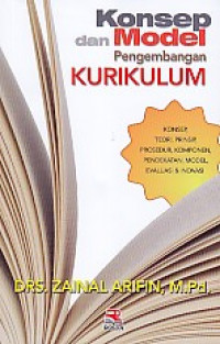 Sampul Konsep dan model pengembangan kurikulum / Zainal Arifin
