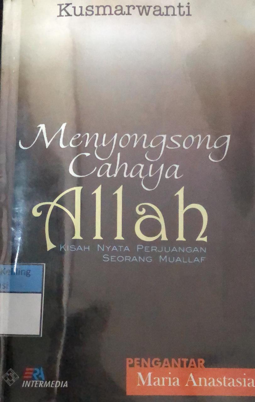 Sampul Menyongsong Cahaya Allah :  Kisah Nyata Perjuangan Seorang Muallaf / Kusmarwanti