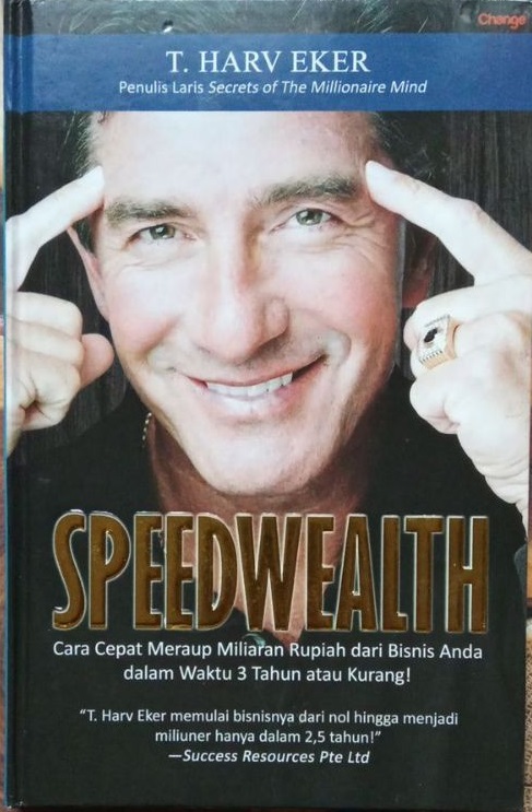 Sampul Speedwealth :  cara cepat meraup miliaran rupiah dari bisnis anda dalam 3 tahun atau kurang / Eker, T. Harv