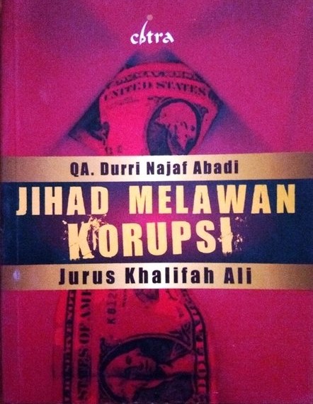 Cover Jihad melawan korupsi :  jurus Khalifah Ali / Qa. Durri Najaf Abadi
