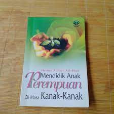 Cover Mendidik anak perempuan di masa Kanak-kanak / Hannan Athiyah Ath-Thuri