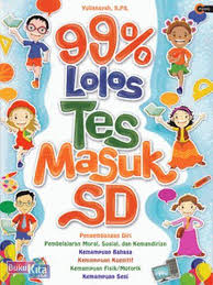 Cover 99% lolos tes masuk sd :  Pengembangan diri, pembelajaran moral, sosial dan kemandirian... / Yuliansyah
