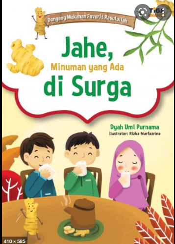Sampul Dongeng Makanan Favorit Rasulullah.. :  Jahe Minuman yang Ada Di Surga / Dyah Umi Purnama
