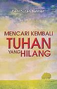 Sampul Mencari Kembali Tuhan Yang Hilang / Deni Sutan Bahtiar
