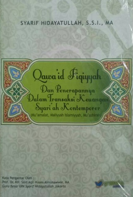 Cover qawa'id fiqhiyyah dan penerapannya dalam transaksi keuangan syari'ah kontemporer :  mu'amalat maliyyah islamiyyah mu'ashirah / Syarif Hidayatullah
