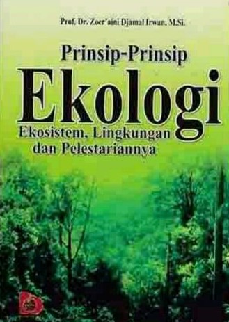 Cover Prinsip-prinsip ekologi :  Ekosistem,lingkungan dan pelestariannya / Zoer'aini Djamal irwan
