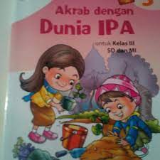 Sampul Akrab dengan dunia IPA :  untuk kelas III SD dan MI / Much. Azam