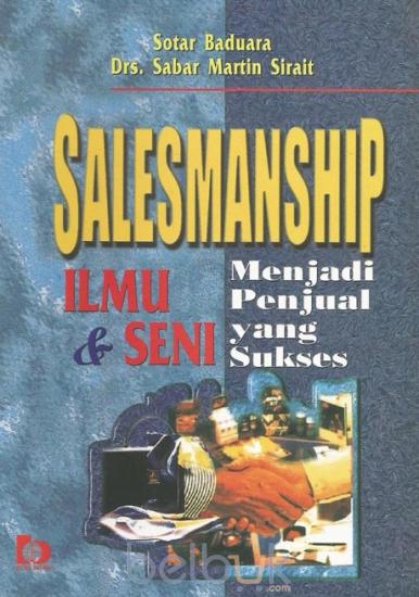 Sampul Salesmanship :  Ilmu dan seni menjadi penjual yang sukses / Sotar baduara