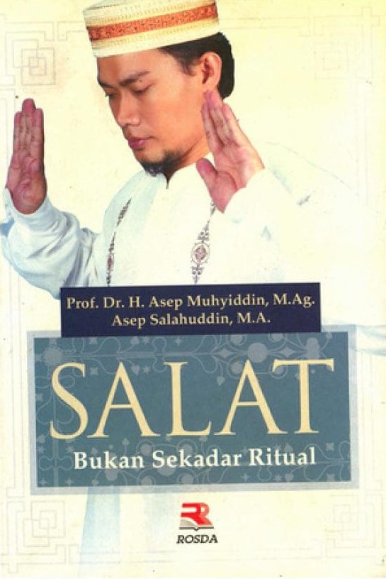 Sampul salat :  bukan sekadar ritual / Asep Muhyiddin, Asep Salahudin
