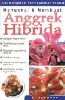 Cover Mengenal & Membuat Anggrek hibrida / B. Sarwono