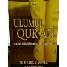 Sampul Ulumul Qur'an : kaidah-kaidah memahami firman tuhan / H. Anshori ; editor, M. Ulinnuha Khusnan