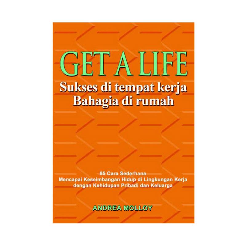 Sampul Get a life! :  sukses di tempat kerja, harmonis di rumah / Andrea Molloy