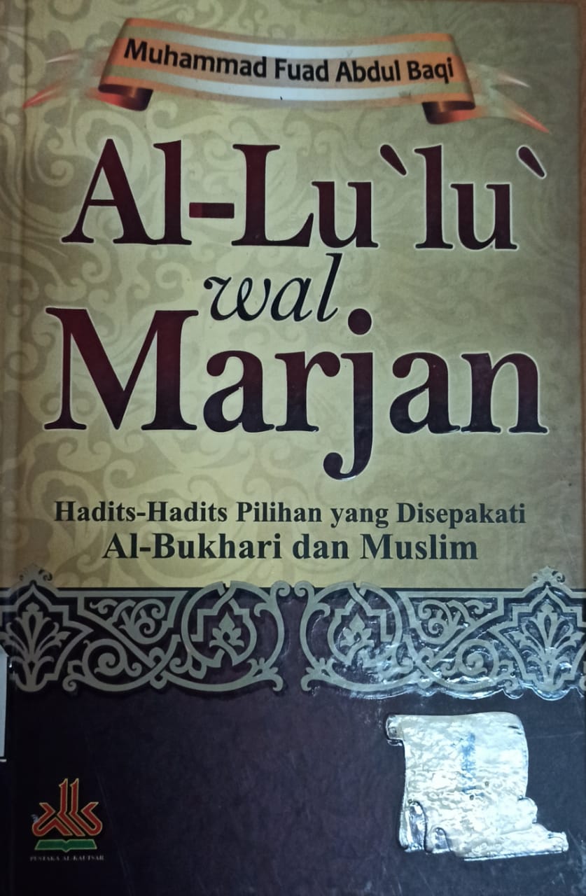 Cover Al-lu'lu' wal marjan :  mutiara hadits sahih bukhari dan muslim / Muhammad Fuad Abdul Baqi