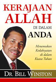 Sampul Kerajaan Allah di dalam anda :  Menemukan kedahsyatan di dalam kuasa Tuhan / Bill Winston ;penerjemah, Marlina Nadeak ; editor, Michael Hartono Wong