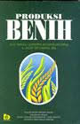 Sampul Produksi benih / Wahyu qamara mugnisjah, Asep Setiawan