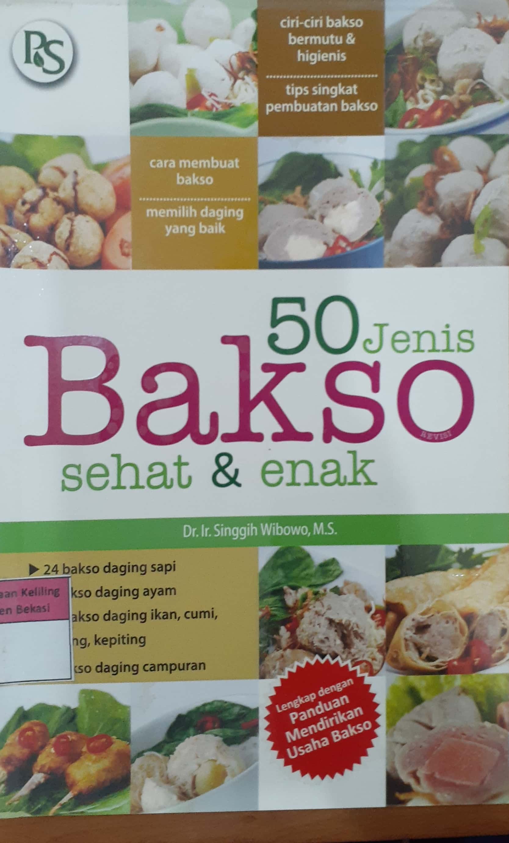 Cover 50 Jenis bakso sehat & enak / Singgih Wibowo; editor, Febriani Ainurrohmah