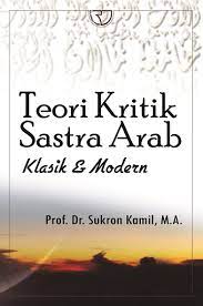 Sampul Teori Kritik Sastra Arab :  Klasik dan modern / Sukron Kamil