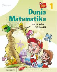 Sampul Dunia matematika 1 :  untuk kelas I SD dan MI / Indriyastuti