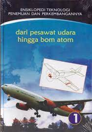 Sampul Ensiklopedi teknologi, penemuan dan perkembangannya (1) :  dari pesawat udara hingga bom atom / Agus salim