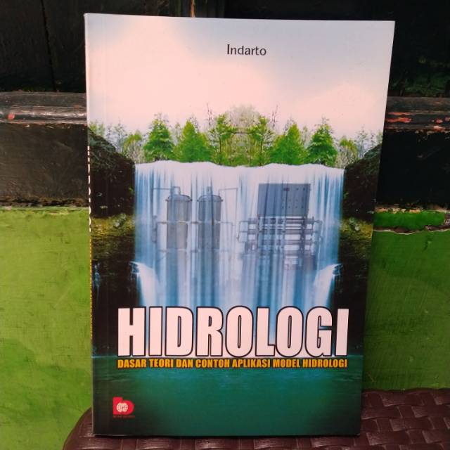 Sampul Hidrologi :  Dasar teori dan contoh aplikasi model hidrologi / Indarto