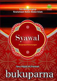 Cover Seri Mengungkap Keutamaan Bula-bulan Islam Syawal menjemput Kemenangan / Ibnu Rajab Al-Hanbali ; Penerjemah, Kamran As'at Irsyady, H. Nadirsa Hawari