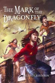 Cover The Mark of the dragonfly / Jaleigh Johnson ; alih bahasa, Angelic Zaizai ; penyunting, Yenni Saputri