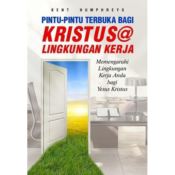 Sampul Pintu-pintu terbuka bagi kristus@ lingkungan kerja :  memengaruhi lingkungan kerja anda bagi yesus kristus / Humphreys Kent