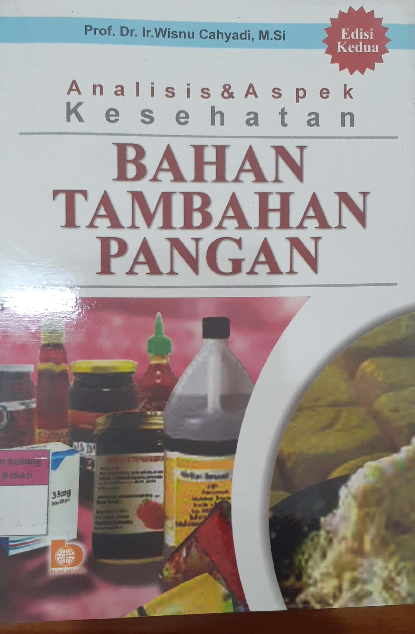 Sampul Analisis dan  Aspek kesehatan bahan tambahan pangan / Wisnu Cahyadi; editor, Rini Rachmatika