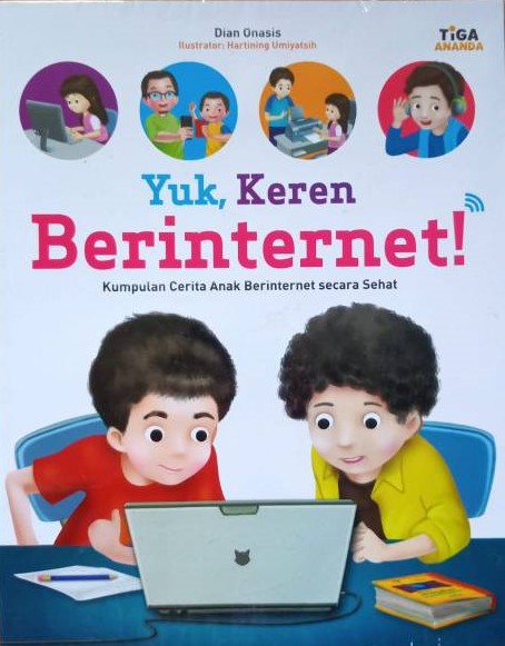 Sampul Yuk, Keren Berinternet! :  Kumpulan Cerita Anak Berinternet secara Sehat / Dian Onasis