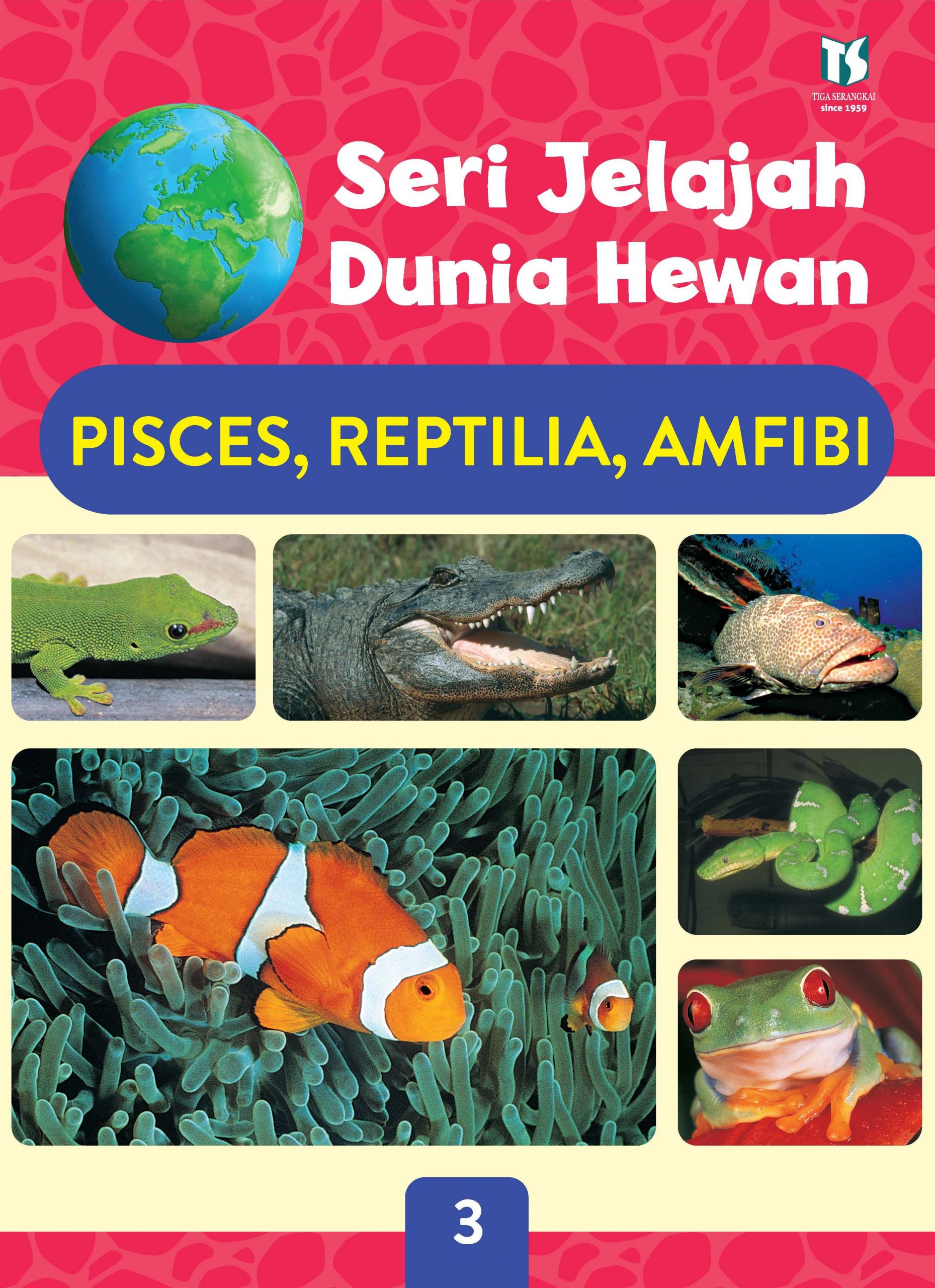 Sampul Seri Jelajah Dunia Hewan, Pisces,, Reptilia, Amfibi / Genevieve De Becker