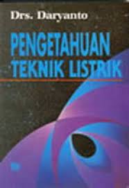 Sampul Pengetahuan teknik listrik / Daryanto