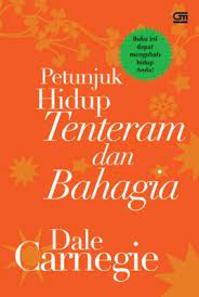 Cover Petunjuk hidup tenteram dan bahagia / Dale Carnegie; alih bahasa, Tim Hartaya