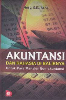 Sampul Akutansi dan rahasia di baliknya :  untuk para manajer non akutansi / Hery