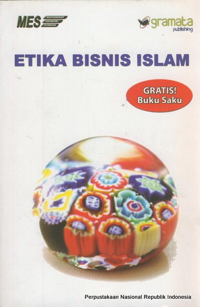 Sampul Etika Bisnis Islam / Muhammad Arief Mufraini, Budi Setyanto, Sugih Waluyo Romdlon ; editor, Yusep MS
