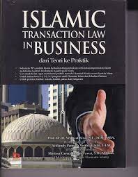 Cover Islamic Transaction Law In Business dari Teori ke Praktik / Veithzal Rivai Editor : Dewi Ispurwanti Arifiandy Permata Veithzal Marissa Greace Haque Fawzi